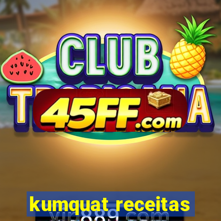 kumquat receitas